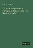 The Ballot. Dangers from its Perversion an Appeal & Method for Maintaining its Purity