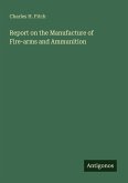 Report on the Manufacture of Fire-arms and Ammunition