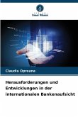Herausforderungen und Entwicklungen in der internationalen Bankenaufsicht Herausforderungen und Entwicklungen in der internationalen Bankenaufsicht