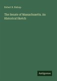 The Senate of Massachusetts. An Historical Sketch