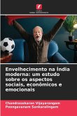 Envelhecimento na Índia moderna: um estudo sobre os aspectos sociais, econômicos e emocionais