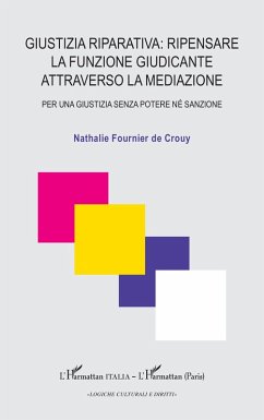 Giustizia riparativa: ripensare la funzione Giudicante attraverso la mediazione - Fournier de Crouy, Nathalie