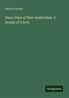 Cover Harry Dare of New Amsterdam. A Drama of 5 Acts