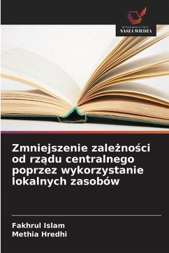 Cover Zmniejszenie zale¿no¿ci od rz¿du centralnego poprzez wykorzystanie lokalnych zasobów