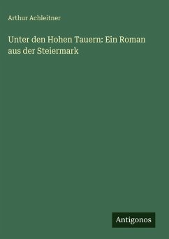 Cover Unter den Hohen Tauern: Ein Roman aus der Steiermark