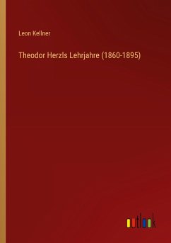 Theodor Herzls Lehrjahre (1860-1895)