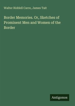 Cover Border Memories. Or, Sketches of Prominent Men and Women of the Border
