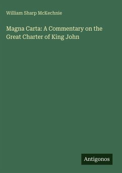 Magna Carta: A Commentary on the Great Charter of King John - Mckechnie, William Sharp