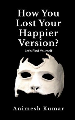 How You Lost Your Happier Version? - Animesh Kumar