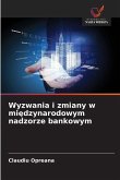 Wyzwania i zmiany w mi¿dzynarodowym nadzorze bankowym Wyzwania i zmiany w mi¿dzynarodowym nadzorze bankowym