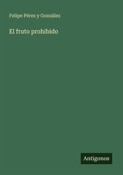 El fruto prohibido - Pérez Y González, Felipe