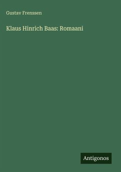 Klaus Hinrich Baas: Romaani - Frenssen, Gustav
