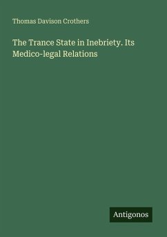 Cover The Trance State in Inebriety. Its Medico-legal Relations