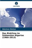 Das Bioklima im Südwesten Nigerias (1960-2013) Das Bioklima im Südwesten Nigerias (1960-2013)