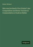 Who was Scotland's First Printer? Ane Compendious and Breue Tractate in Commendation of Androw Myller