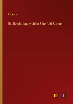 Cover Die Reichtstagswahl in Elberfeld-Barmen