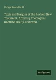 Texts and Margins of the Revised New Testament. Affecting Theological Doctrine Briefly Reviewed