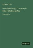 For Greater Things - The Story of Saint Stanislaus Kostka