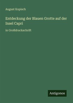 Entdeckung der Blauen Grotte auf der Insel Capri - Kopisch, August