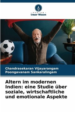 Cover Altern im modernen Indien: eine Studie über soziale, wirtschaftliche und emotionale Aspekte