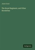 The Royal Regiment, and Other Novelettes The Royal Regiment, and Other Novelettes