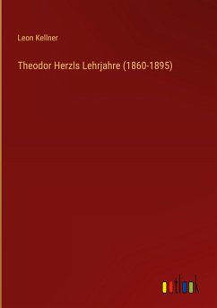 Theodor Herzls Lehrjahre (1860-1895) - Kellner, Leon