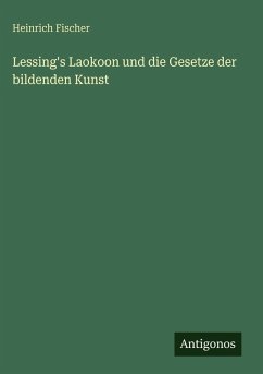 Cover Lessing's Laokoon und die Gesetze der bildenden Kunst
