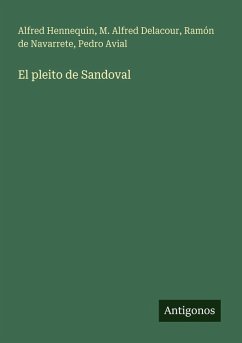El pleito de Sandoval - Hennequin, Alfred; Delacour, M. Alfred; Navarrete, Ramón de; Avial, Pedro