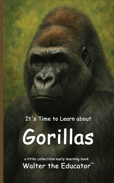 It's Time to Learn about Gorillas It's Time to Learn about Gorillas
