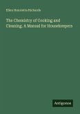 The Chemistry of Cooking and Cleaning. A Manual for Housekeepers