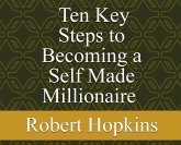 Ten Key Steps to Becoming a Self-Made Millionaire