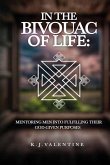 In the Bivouac of Life, Mentoring Men Into Fulfilling Their God-Given Purpose In the Bivouac of Life, Mentoring Men Into Fulfilling Their God-Given Purpose