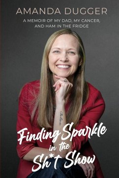Finding Sparkle in the Sh*t Show - Dugger, Amanda Finding Sparkle in the Sh*t Show - Dugger, Amanda