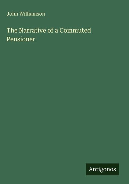 The Narrative of a Commuted Pensioner The Narrative of a Commuted Pensioner