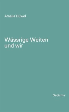 Wässrige Weiten und wir - Düwel, Amelia