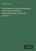 Streifzüge durch die mittelenglische Syntax unter besonderer Berücksichtigung der Sprache Chaucer's