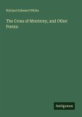 The Cross of Monterey, and Other Poems
