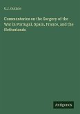 Commentaries on the Surgery of the War in Portugal, Spain, France, and the Netherlands
