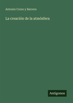 La creación de la atmósfera - Corzo Y Barrera, Antonio