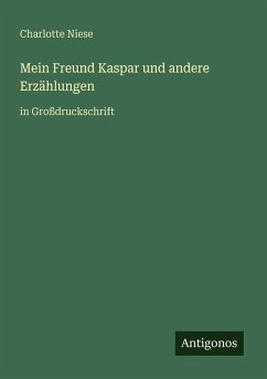 Mein Freund Kaspar und andere Erzählungen - Niese, Charlotte