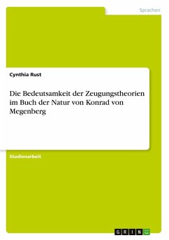 Cover Die Bedeutsamkeit der Zeugungstheorien im Buch der Natur von Konrad von Megenberg