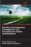 Bacillus thuringiensis triumphant Cry1 Krystaliczne bia¿ka owadobójcze Bacillus thuringiensis triumphant Cry1 Krystaliczne bia¿ka owadobójcze