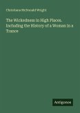 The Wickedness in High Places. Including the History of a Woman in a Trance