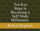 Ten Key Steps to Becoming a Self-Made Millionaire