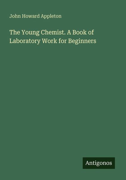 The Young Chemist. A Book of Laboratory Work for Beginners The Young Chemist. A Book of Laboratory Work for Beginners
