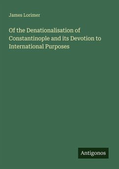 Cover Of the Denationalisation of Constantinople and its Devotion to International Purposes