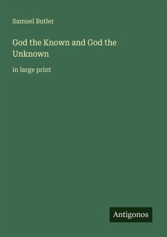 God the Known and God the Unknown - Butler, Samuel