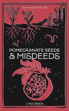 Pomegranate Seeds and Misdeeds - Wren, Lyra