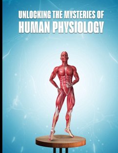 Cover UNLOCKING THE MYSTERIES OF HUMAN PHYSIOLOGY