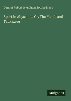 Cover Sport in Abyssinia. Or, The Mareb and Tackazzee